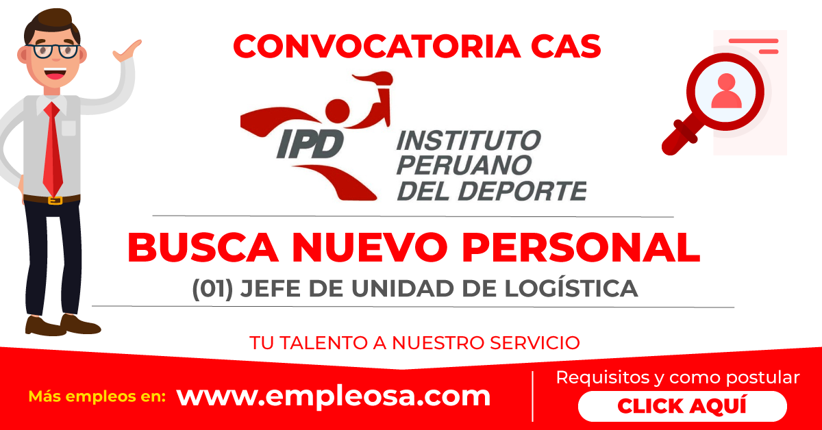 CAS N° 033: JEFE DE UNIDAD DE LOGÍSTICA DEL IPD Vacantes: 1